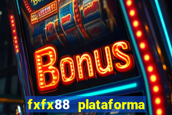 fxfx88 plataforma de jogos